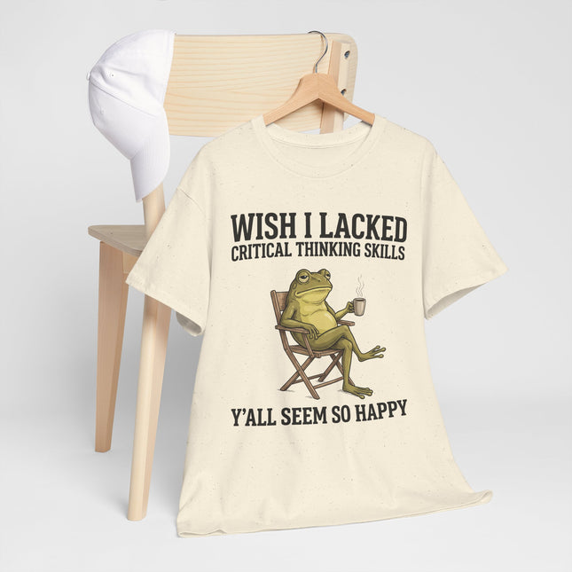 Funny Frog Tee — "Wish I Lacked Critical Thinking Skills, Y'all Seem So Happy" Graphic T-Shirt