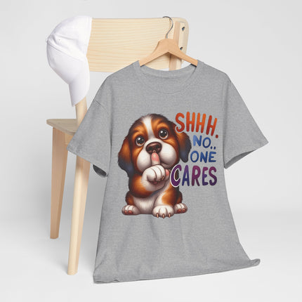 Cute Puppy 'Shhh. No One Cares' T-Shirt — Funny Dog Graphic Tee for Dog Lovers