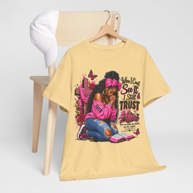 Faithful Prayer T-Shirt — "When I Can’t See It I Still Trust Him" Inspirational Christian Tee