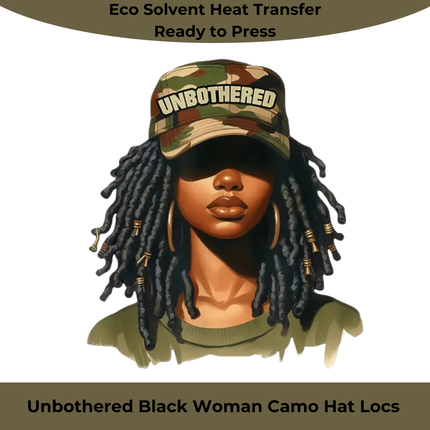 Unbothered Black Woman Camo Hat Locs Eco Solvent Heat Transfers & Ready to Press