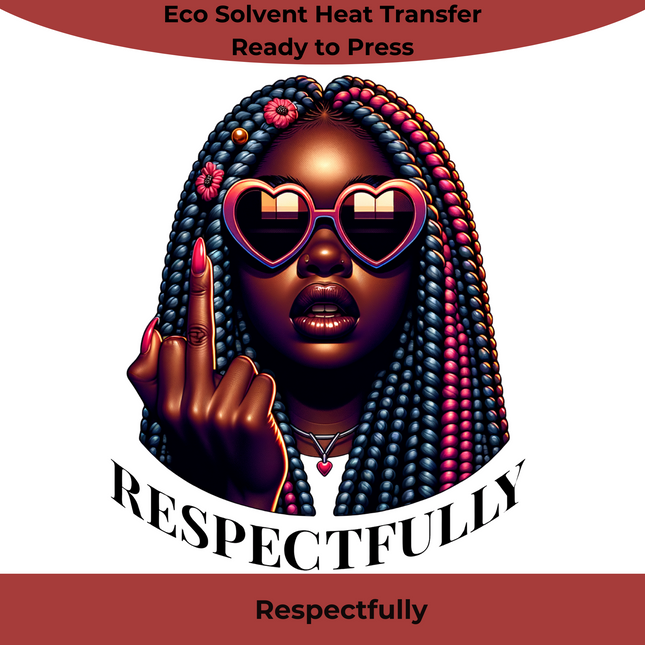 Respectfully Heat Transfer by Style Junction Custom Digital Designs features a bold woman with heart sunglasses and vibrant braids.