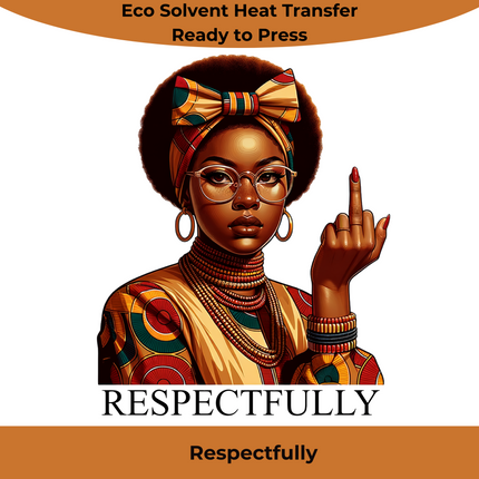 Respectfully Heat Transfer #2 by Style Junction Custom Digital Designs features a confident woman with vibrant afro and bold accessories.