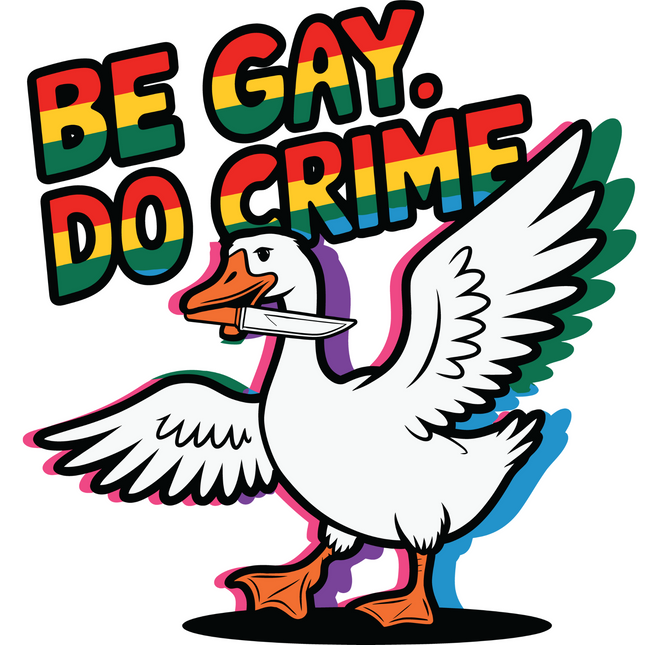 Be Gay Do Crime Duck DTF Heat Transfers