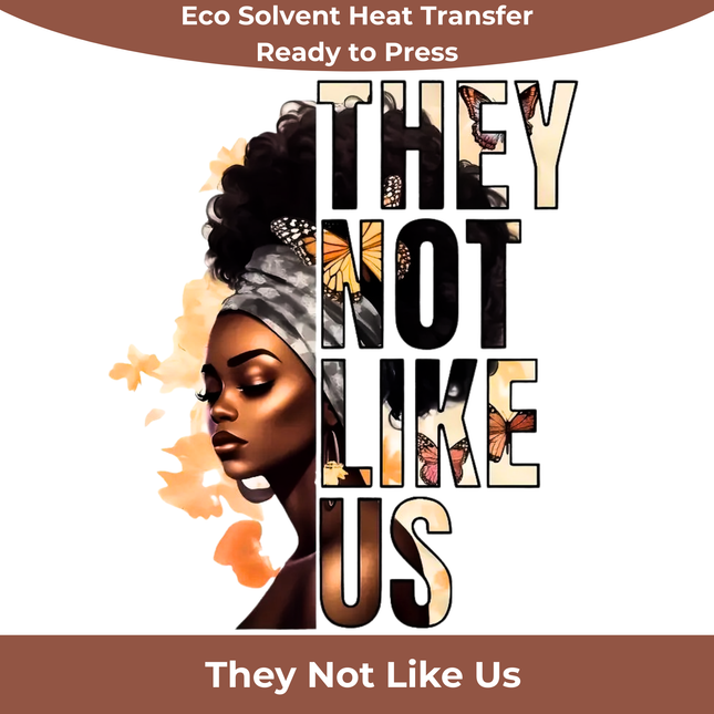 Afro Woman with Butterflies “They Not Like Us” Eco Solvent Heat Transfer