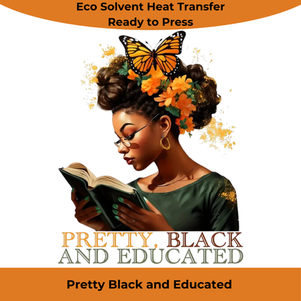 Pretty Black and Educated Woman Eco Solvent Heat Transfers & Ready to Press