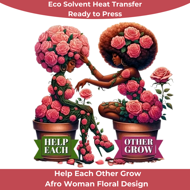 Help Each Other Grow Afro Woman-Eco Solvent Ready to Press