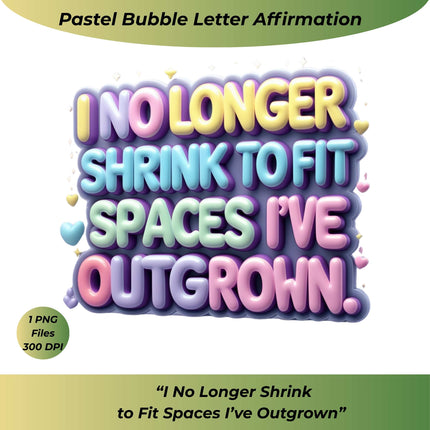 Pastel Affirmation PNG – “I No Longer Shrink” Bubble Letter Art Digital File Style-Junction Custom Designs & Prints