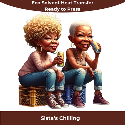 Sista’s Just Chilling Eco Solvent Heat Transfer by Style Junction Custom Digital Designs featuring two stylish women relaxing.