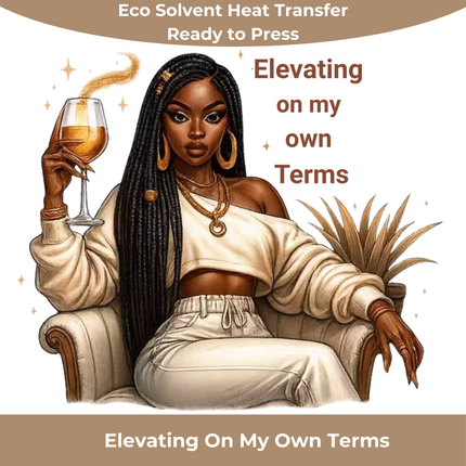 Elevating On My Own Terms design by Style Junction Custom Digital Designs features a confident woman holding a glass, exclusive PNG.