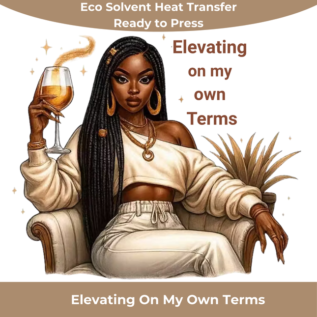 Elevating On My Own Terms design by Style Junction Custom Digital Designs features a confident woman holding a glass, exclusive PNG.