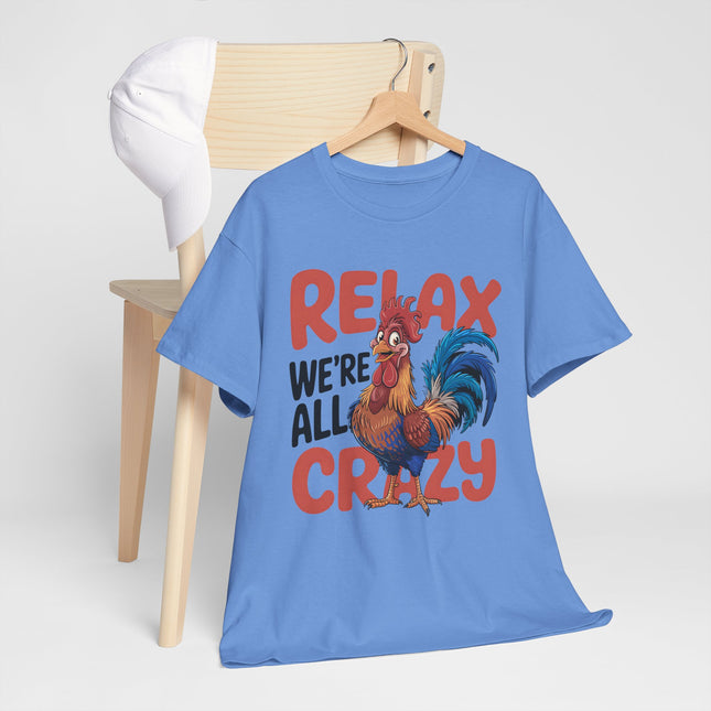 Relax We're All Crazy Rooster Unisex T-Shirt