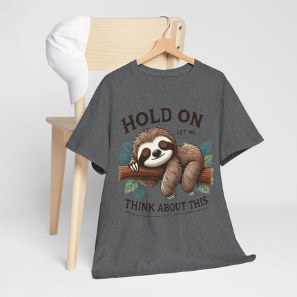 Sloth "Hold On, Let Me Think About This" Graphic Tee