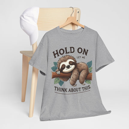 Sloth "Hold On, Let Me Think About This" Graphic Tee