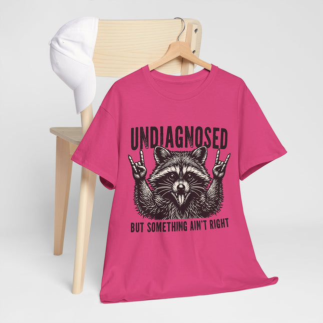 Undiagnosed Raccoon Tee — "But Something Ain't Right" Funny Graphic T-Shirt