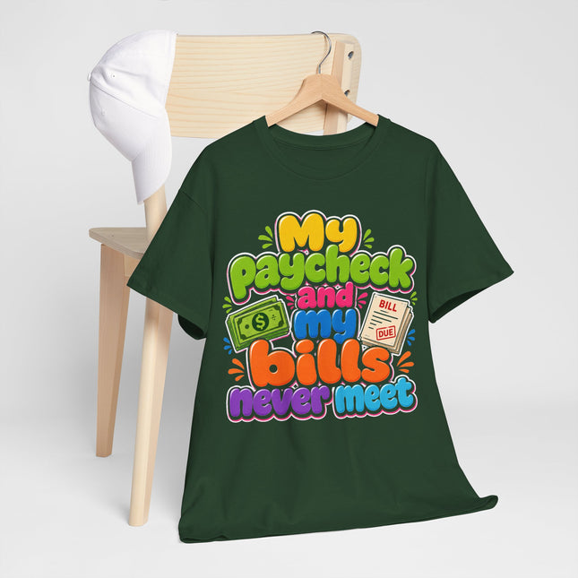 My Paycheck and My Bills Never Meet T-Shirt | Funny Money Quote Tee