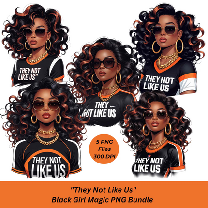 They Not Like Us PNG – 5 Black Girl Magic Clipart Files Digital File Style-Junction Custom Designs & Prints
