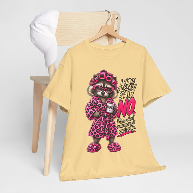 Raccoon in Robe Tee — "I Have Already Said No" Funny Lounge T-Shirt