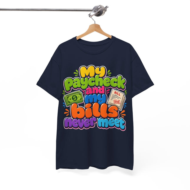 My Paycheck and My Bills Never Meet T-Shirt | Funny Money Quote Tee
