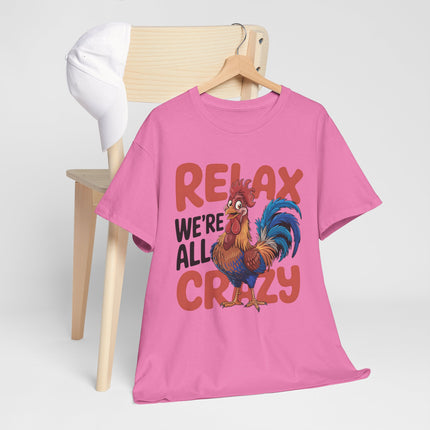 Relax We're All Crazy Rooster Unisex T-Shirt