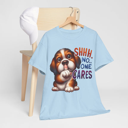 Cute Puppy 'Shhh. No One Cares' T-Shirt — Funny Dog Graphic Tee for Dog Lovers