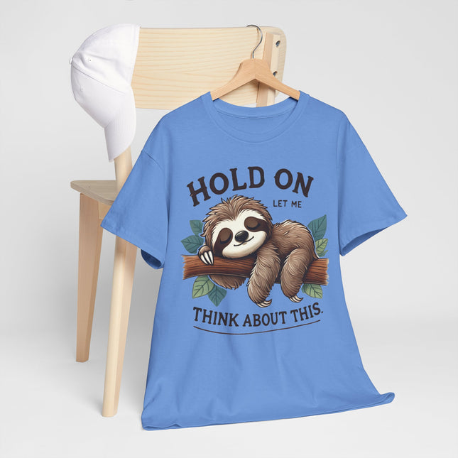 Sloth "Hold On, Let Me Think About This" Graphic Tee