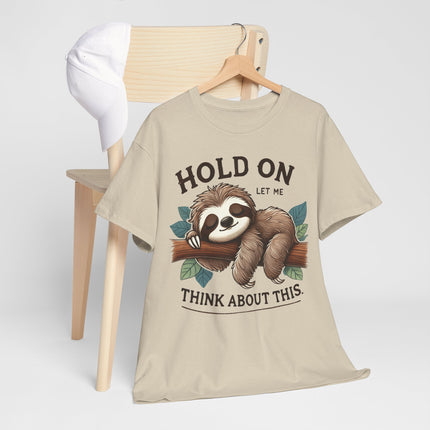 Sloth "Hold On, Let Me Think About This" Graphic Tee