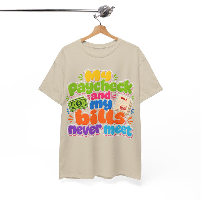 My Paycheck and My Bills Never Meet T-Shirt | Funny Money Quote Tee