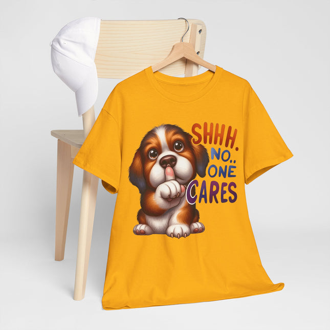 Cute Puppy 'Shhh. No One Cares' T-Shirt — Funny Dog Graphic Tee for Dog Lovers