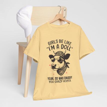 Girls Be Like I'm A Doll Unisex Heavy Cotton Tee