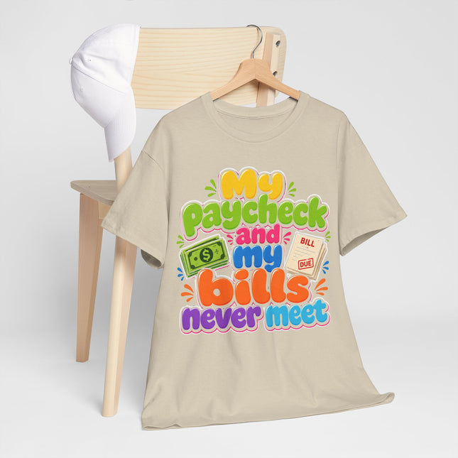 My Paycheck and My Bills Never Meet T-Shirt | Funny Money Quote Tee