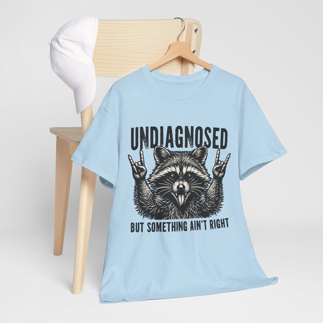 Undiagnosed Raccoon Tee — "But Something Ain't Right" Funny Graphic T-Shirt