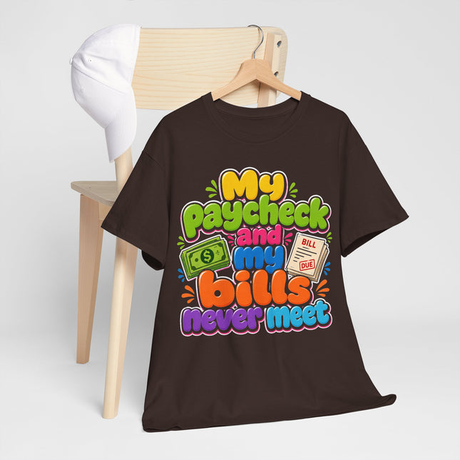 My Paycheck and My Bills Never Meet T-Shirt | Funny Money Quote Tee