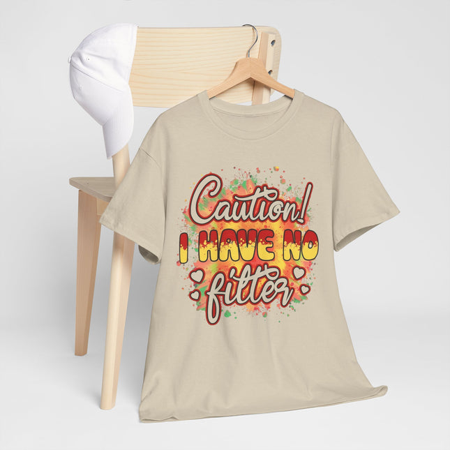 Caution! I Have No Filter Graphic Tee — Funny Statement T-Shirt for Bold Personalities