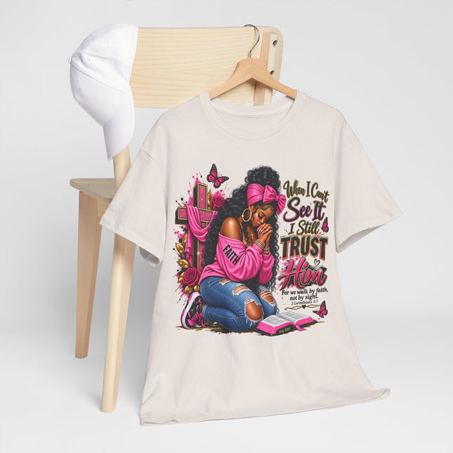 Faithful Prayer T-Shirt — "When I Can’t See It I Still Trust Him" Inspirational Christian Tee