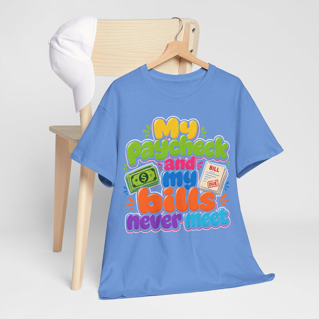 My Paycheck and My Bills Never Meet T-Shirt | Funny Money Quote Tee