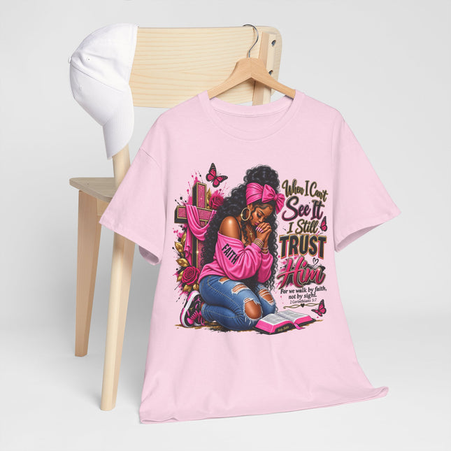 Faithful Prayer T-Shirt — "When I Can’t See It I Still Trust Him" Inspirational Christian Tee