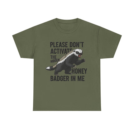Honey Badger Graphic T-Shirt | Funny Animal Shirt | "Please Don't Activate the Hidden Honey Badger in Me" | Unisex Cotton Tee