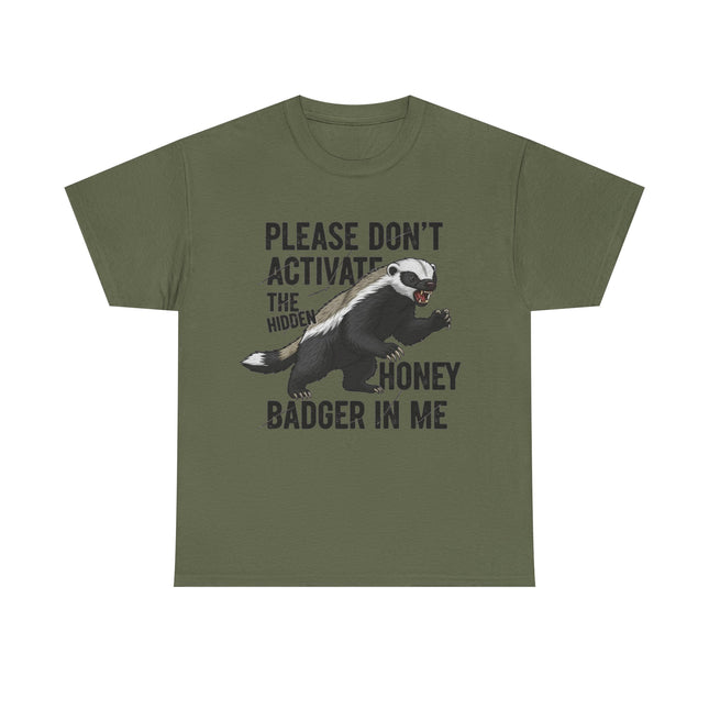 Honey Badger Graphic T-Shirt | Funny Animal Shirt | "Please Don't Activate the Hidden Honey Badger in Me" | Unisex Cotton Tee