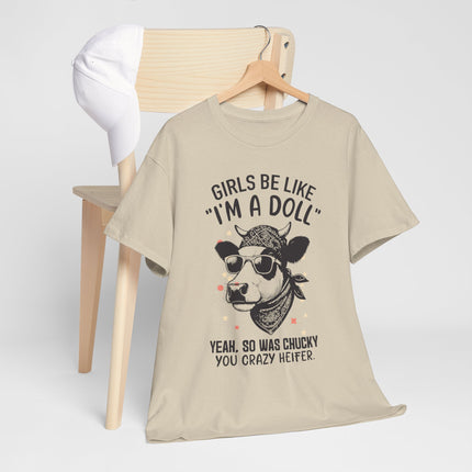 Girls Be Like I'm A Doll Unisex Heavy Cotton Tee