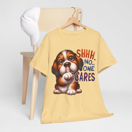 Cute Puppy 'Shhh. No One Cares' T-Shirt — Funny Dog Graphic Tee for Dog Lovers