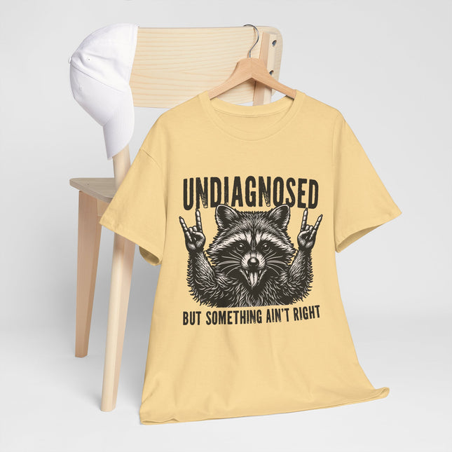 Undiagnosed Raccoon Tee — "But Something Ain't Right" Funny Graphic T-Shirt