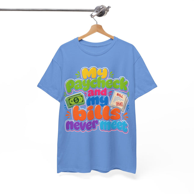 My Paycheck and My Bills Never Meet T-Shirt | Funny Money Quote Tee