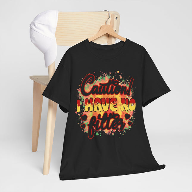 Caution! I Have No Filter Graphic Tee — Funny Statement T-Shirt for Bold Personalities