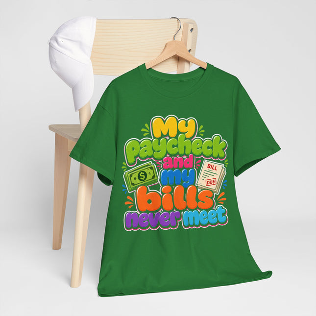 My Paycheck and My Bills Never Meet T-Shirt | Funny Money Quote Tee