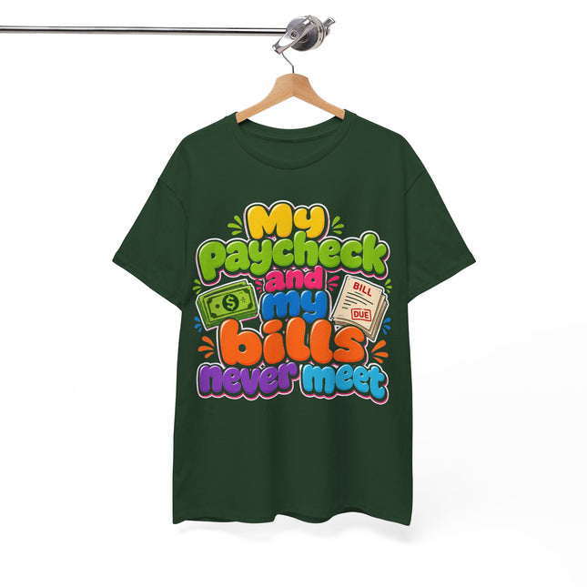 My Paycheck and My Bills Never Meet T-Shirt | Funny Money Quote Tee