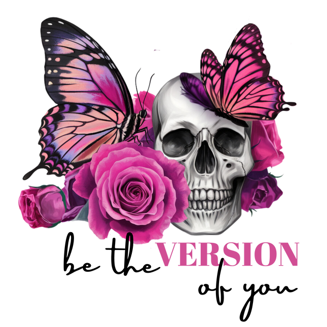 Be the Version of You Skull Butterfly – DTF Heat Transfers DTF Transfers Style Junction – Custom Digital Designs & Apparel