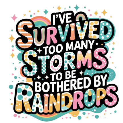 I've Survived Too Many Storms Graphic – DTF Heat Transfers #2 DTF Transfers Style Junction – Custom Digital Designs & Apparel