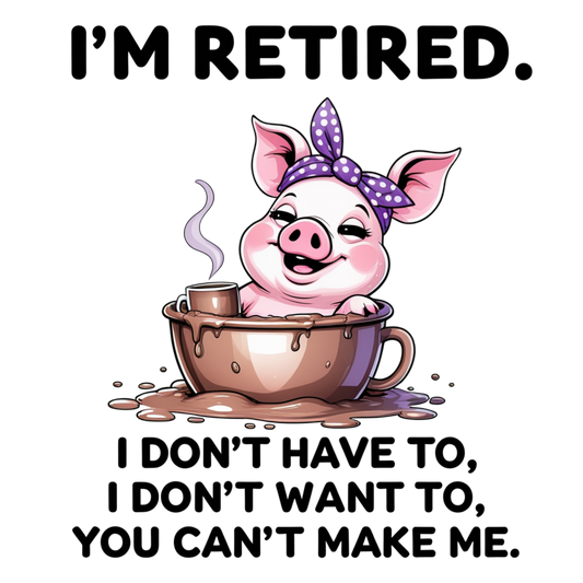 I'm Retired Relaxing Pig Quote – DTF Heat Transfers #1