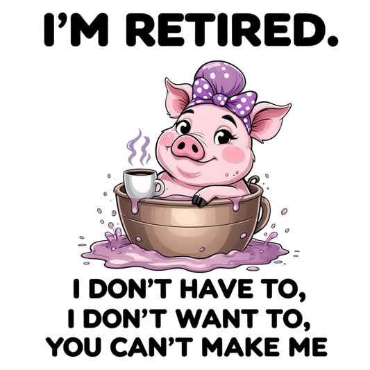 I'm Retired Relaxing Pig Quote – DTF Heat Transfers #4