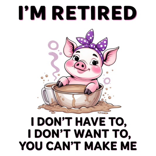 I'm Retired Relaxing Pig Quote – DTF Heat Transfers #5